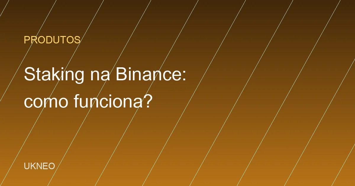 Staking na Binance: como funciona e quanto rende?