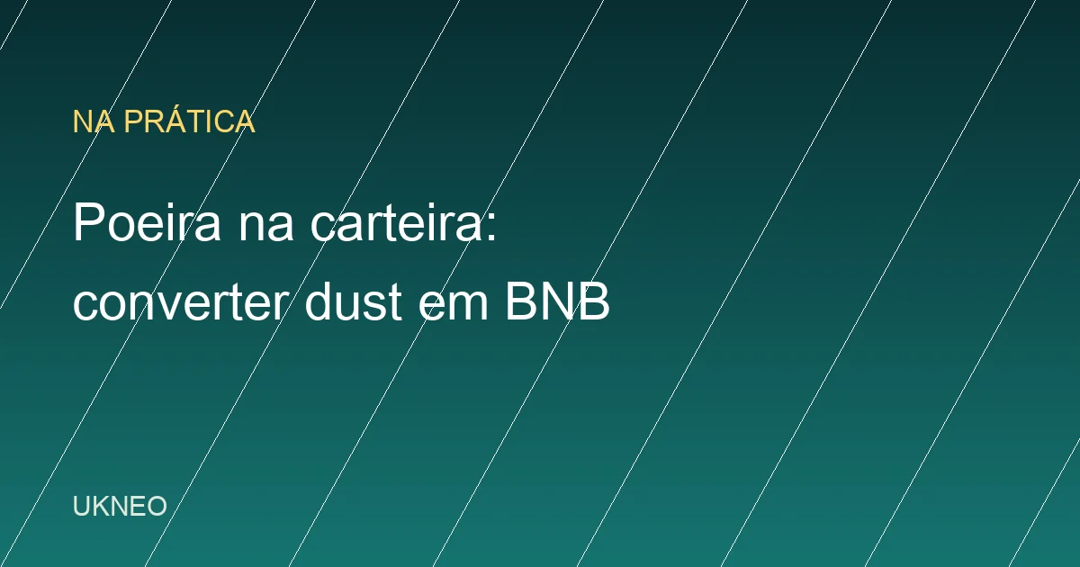 Poeira na Binance: como converter dust em BNB