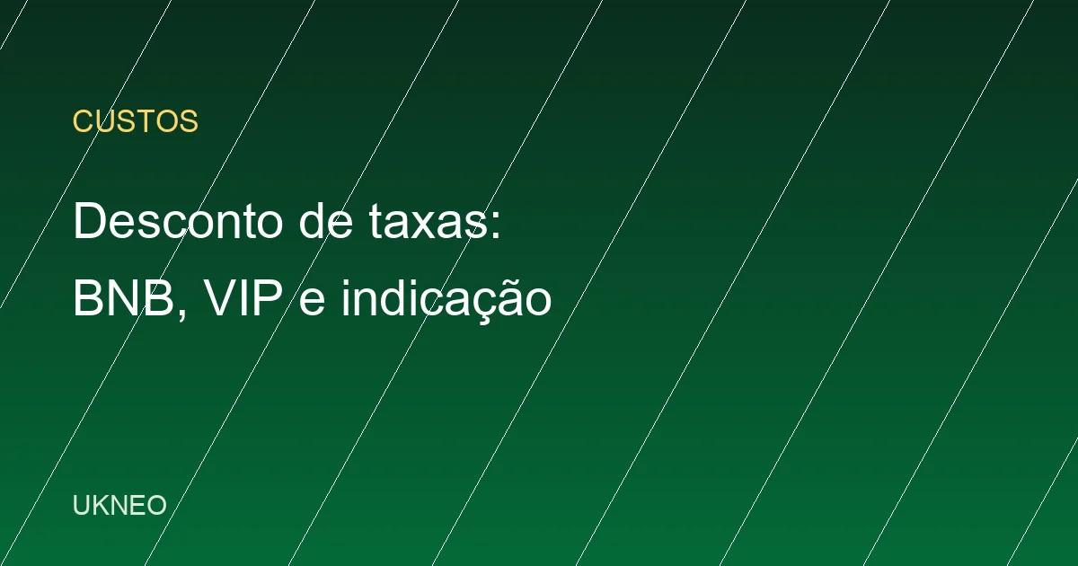 Descontos de taxa na Binance: BNB, nível VIP e indicação