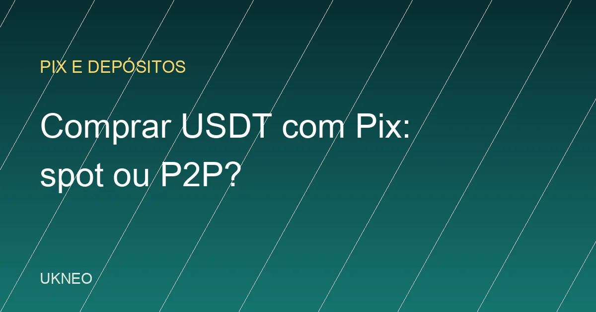 Como comprar USDT com Pix no Brasil (spot e P2P)